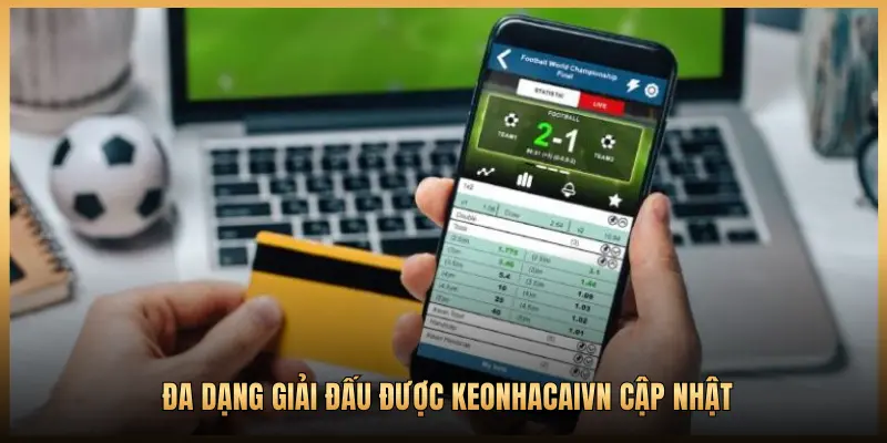 ĐA DẠNG GIẢI ĐÁU ĐƯỢC KEONHACAIVN CẬP NHẬT