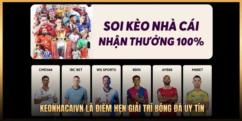 KEONHACAIVN LÀ ĐIỂM HẸN GIẢI TRÍ BÓNG ĐÁ UY TÍN