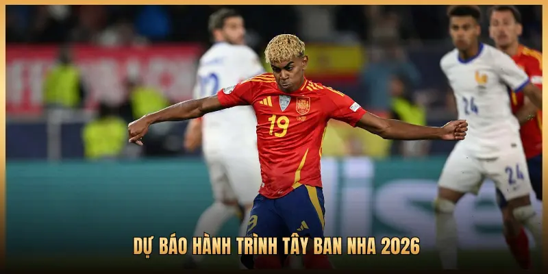 DỰ BÁO HÀNH TRÌNH TÂY BAN NHA 2026