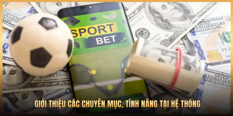 GIỚI THIỆU CÁC CHUYÊN MỤC, TÍNH NĂNG TẠI HỆ THỐNG