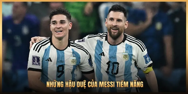 NHỮNG HẬU DUỆ CỦA MESSI TIỀM NĂNG