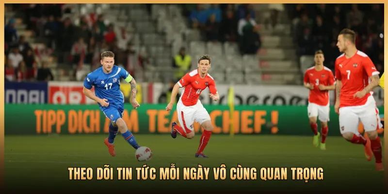 THEO DÕI TIN TỨC MỖI NGÀY VÔ CÙNG QUAN TRỌNG