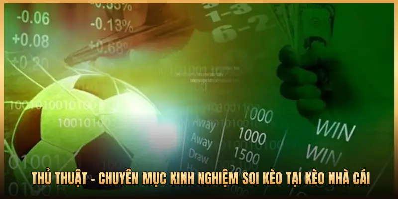 Thủ Thuật - Chuyên Mục Kinh Nghiệm Soi Kèo Tại Kèo Nhà Cái