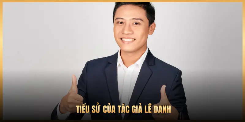 Tiểu sử của tác giả Lê Danh