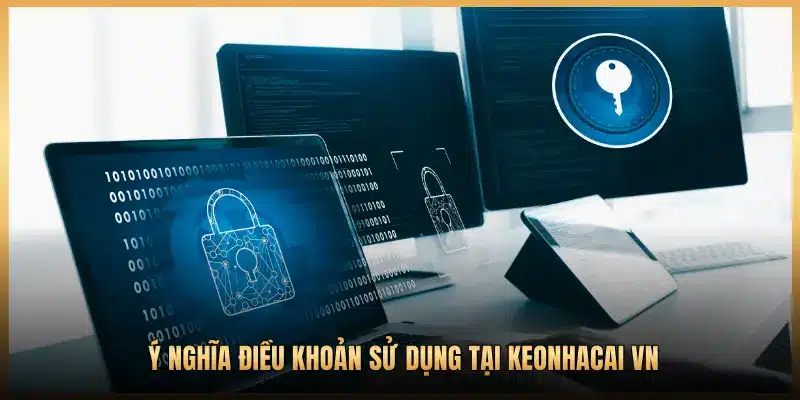 Ý nghĩa điều khoản sử dụng tại Keonhacai VN